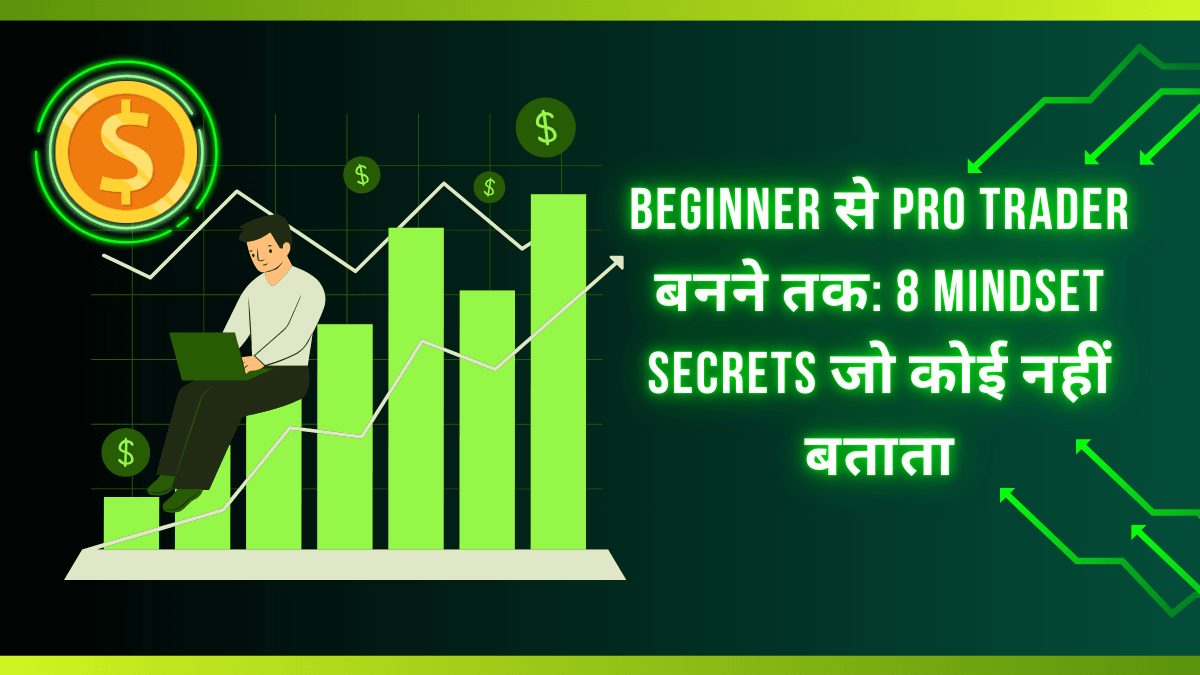 From Beginner to Pro Trader: 8 Mindset Secrets No One Tells You